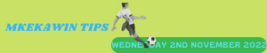 Mkekawin Sports Betting Tips Playing Wednesday, 2 November 2022