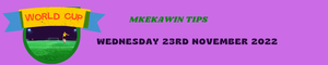 Mkekawin Sports Betting Tips Playing Wednesday, 23 November 2022